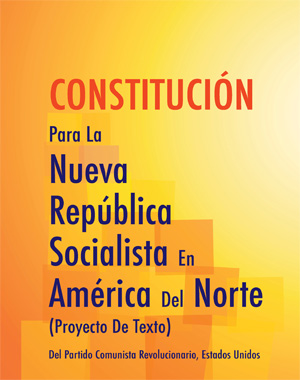 CONSTITUCIÓN Para La Nueva República Socialista En América Del Norte (Proyecto De Texto)