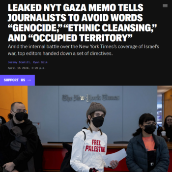 Headline from Intercept: Leaked NYT Gaza memo tells journalists to avoid words "genocide," "ethnic cleansing," and "occupied territory"