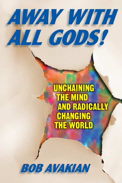 Away With All God! Unchaining the Mind and Radically Changing the World by Bob Avakian