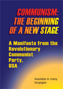 Communism: The Beginning of a New  Stage—A Manifesto from the Revolutionary Communist Party, USA