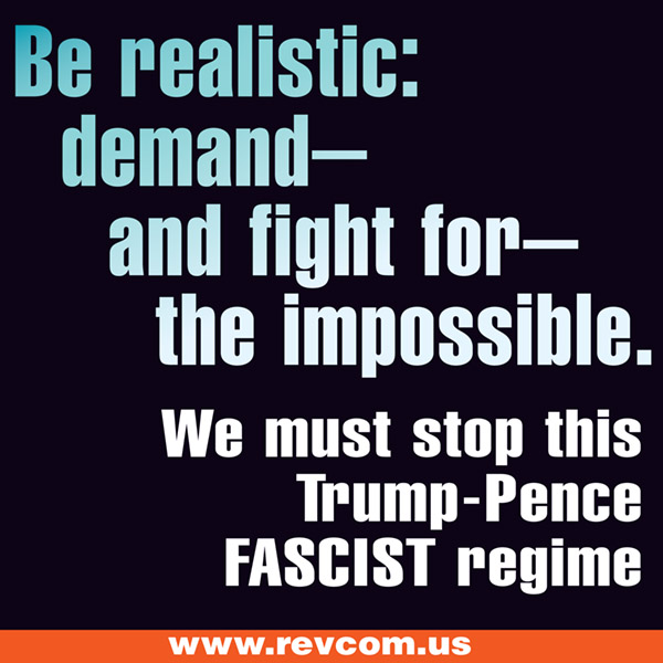 Be realistic: Demand--and fight for--the impossible.