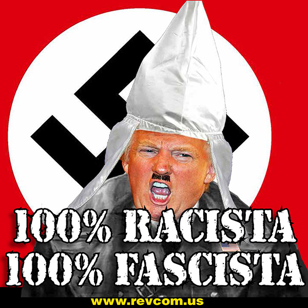 Trump: 100% racista; 100% fascista