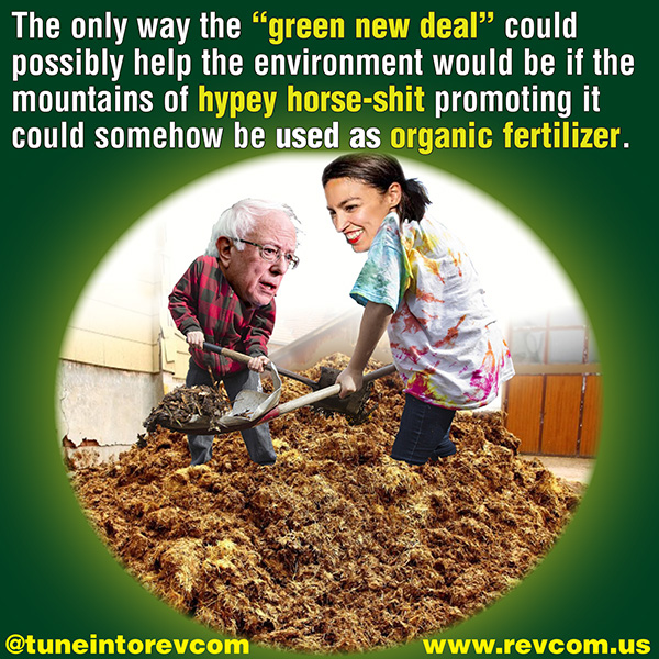 Green New Deal--mountains of hypey horse-shit could possibly help environment if could somehow be used as organic fertilizer.