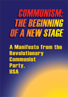 COMMUNISM: THE BEGINNING OF A NEW STAGE: A Manifesto from the Revolutionary Communist Party, USA