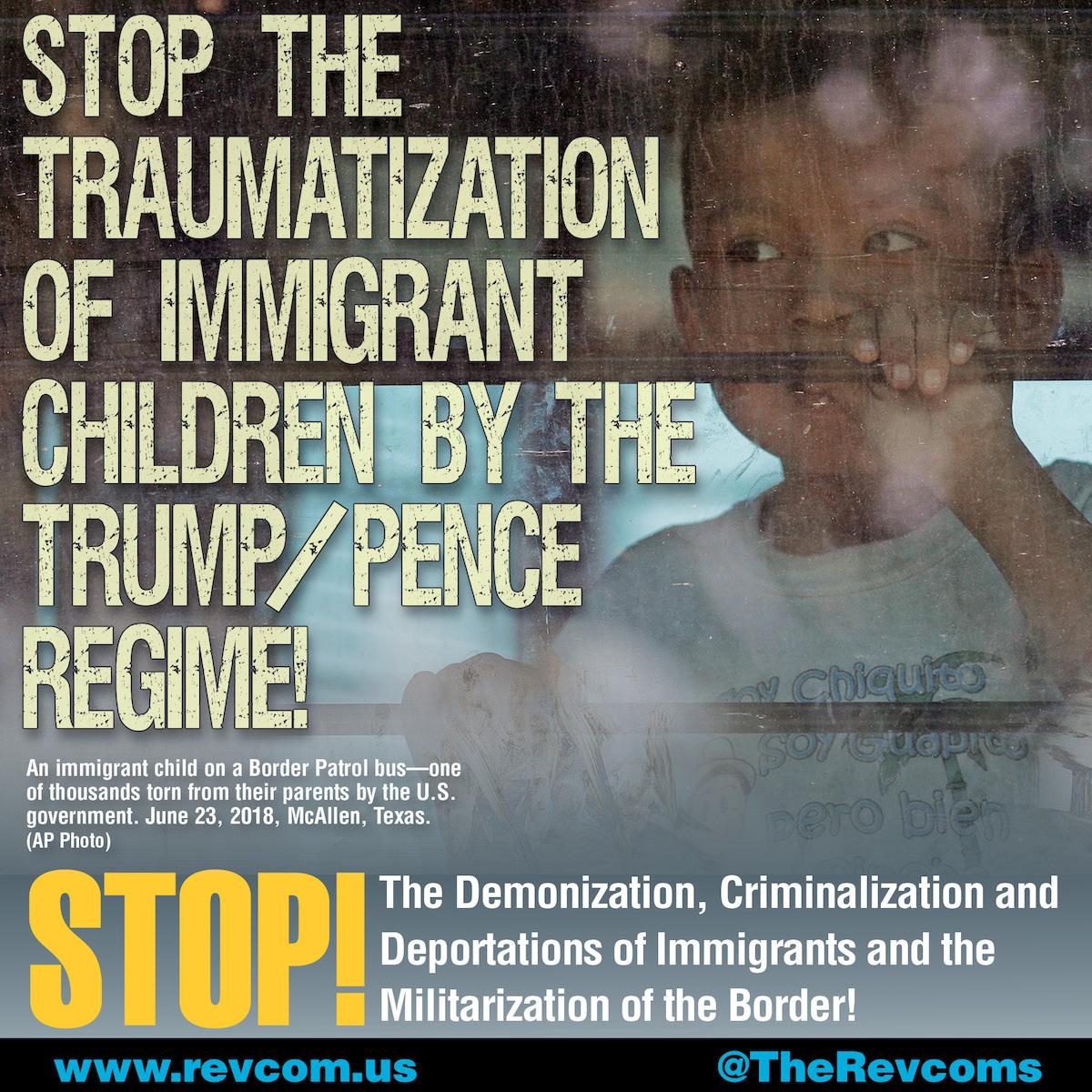 Stop the traumatization of immigrant children by the Trump/Pence regime