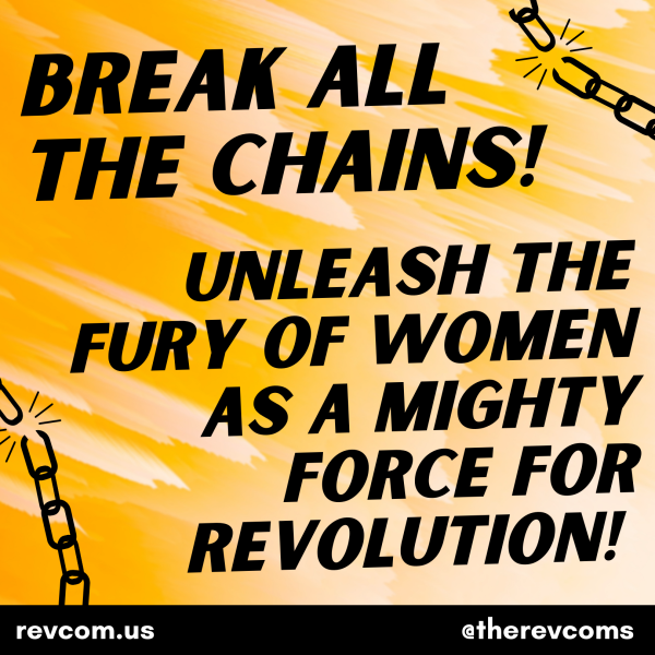 Break all the chains. Unleash the fury of women as a mighty force for revolution.